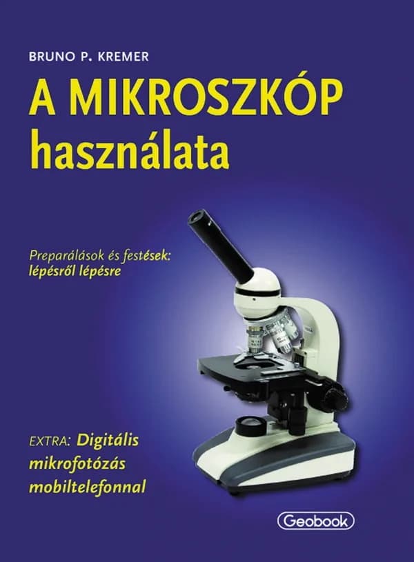 Carte: Utilizarea microscopului (Bruno P. Kremer)