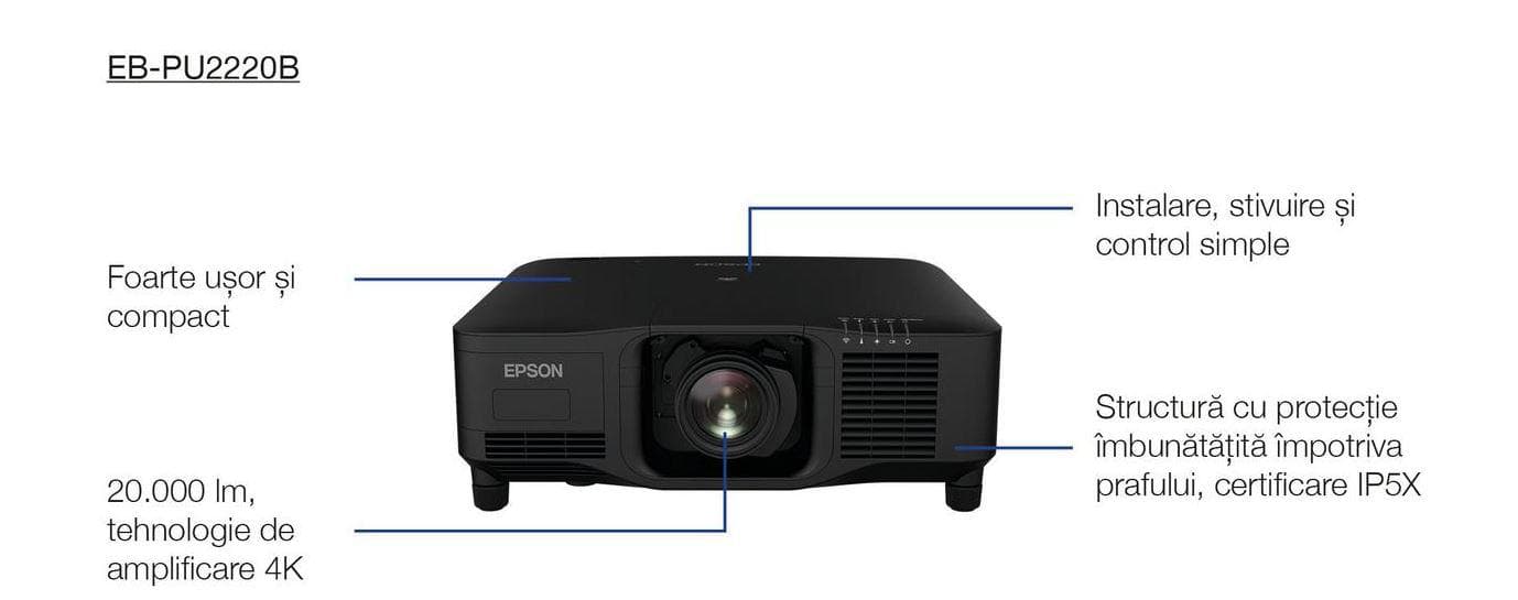 "Proiector EPSON EB-PU2220B, tehnologie 3LCD, display 1.03"", 20.000 Lumeni, Rezolutie WUXGA, Aspect Ratio 16:10, contrast: 2.500.000:1, sursa lumina: Laser, 20.000 ore, diagonala: 60""-1000"", Interfata:USB 2.0-A (2x), USB 2.0 Tip B (numai pentru service), RS-232C, Interfaţă Ethernet (1000 — miniatură
